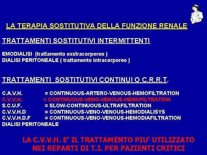 LA TERAPIA SOSTITUTIVA DELLA FUNZIONE RENALE TRATTAMENTI SOSTITUTIVI INTERMITTENTI EMODIALISI (trattamento exstracorporeo ) DIALISI