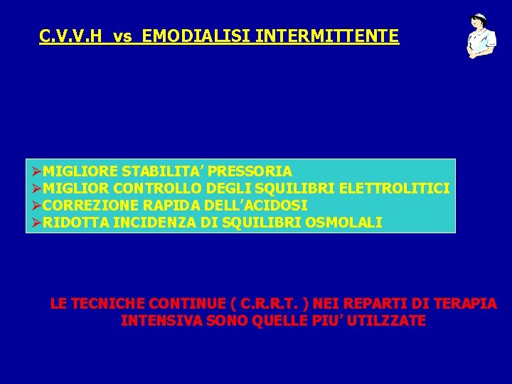 C. V. V. H vs EMODIALISI INTERMITTENTE ØMIGLIORE STABILITA’ PRESSORIA ØMIGLIOR CONTROLLO DEGLI SQUILIBRI