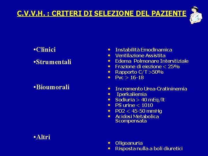 C. V. V. H. : CRITERI DI SELEZIONE DEL PAZIENTE • Clinici • Strumentali