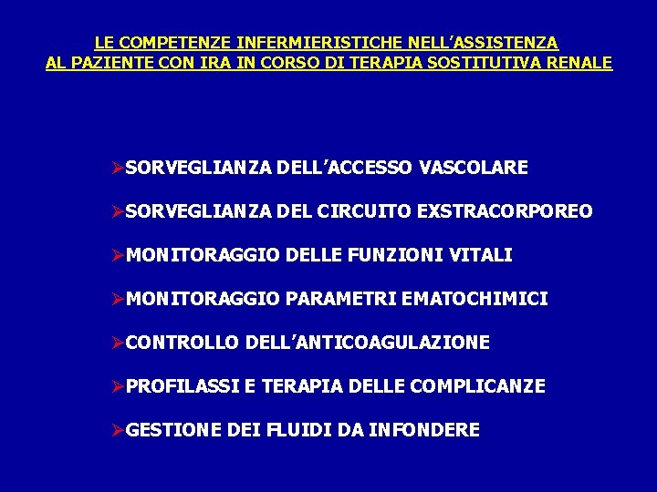 LE COMPETENZE INFERMIERISTICHE NELL’ASSISTENZA AL PAZIENTE CON IRA IN CORSO DI TERAPIA SOSTITUTIVA RENALE