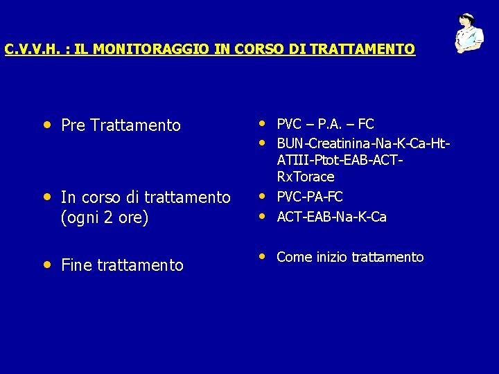 C. V. V. H. : IL MONITORAGGIO IN CORSO DI TRATTAMENTO • Pre Trattamento