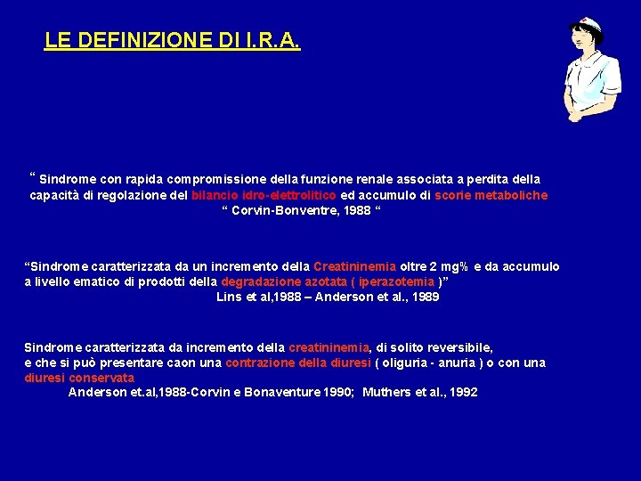 LE DEFINIZIONE DI I. R. A. “ Sindrome con rapida compromissione della funzione renale