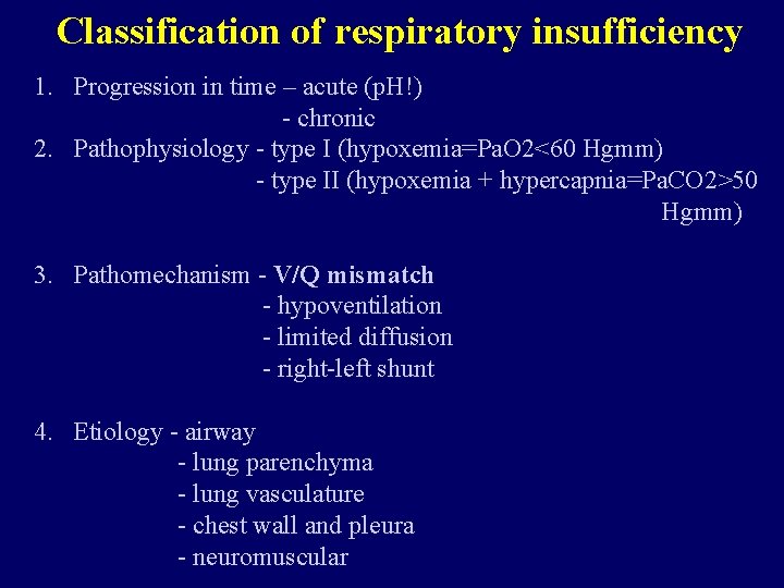 Classification of respiratory insufficiency 1. Progression in time – acute (p. H!) - chronic