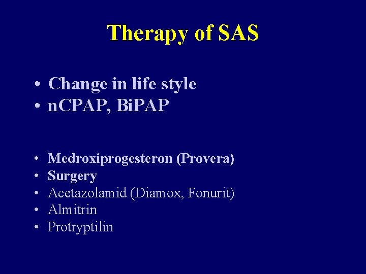 Therapy of SAS • Change in life style • n. CPAP, Bi. PAP •
