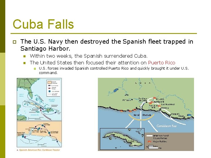 Cuba Falls p The U. S. Navy then destroyed the Spanish fleet trapped in