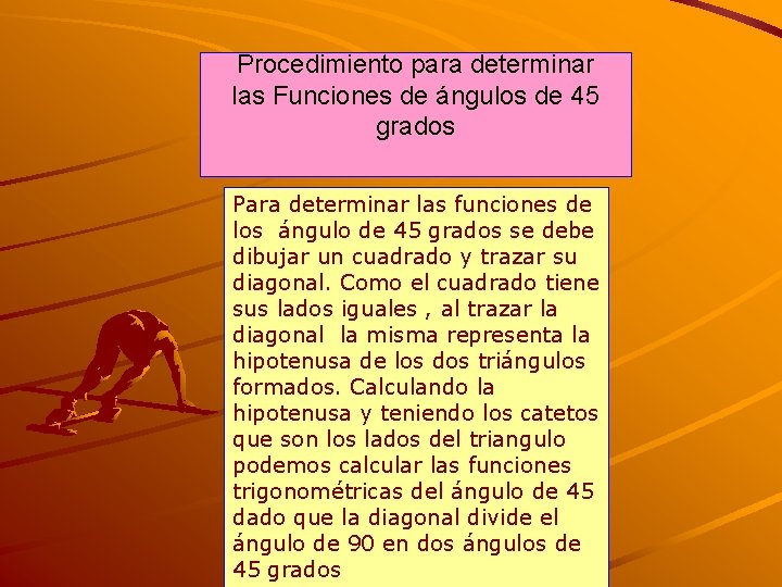 Procedimiento para determinar las Funciones de ángulos de 45 grados Para determinar las funciones