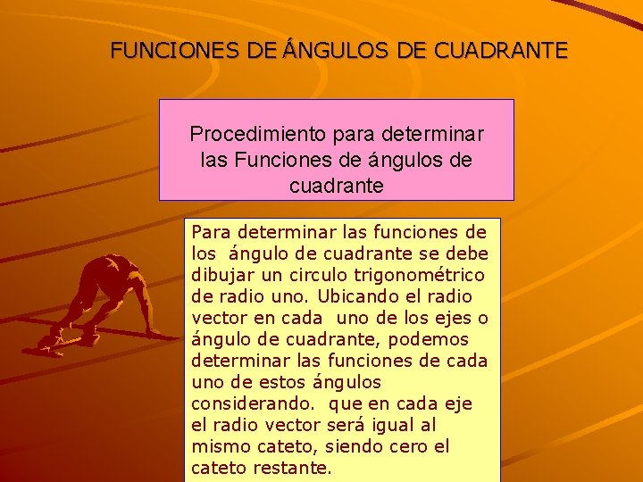 FUNCIONES DE ÁNGULOS DE CUADRANTE Procedimiento para determinar las Funciones de ángulos de cuadrante