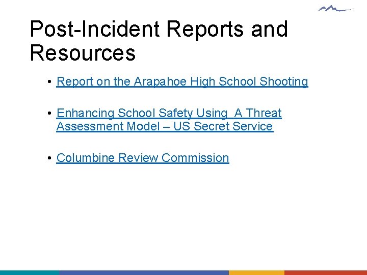 Post-Incident Reports and Resources • Report on the Arapahoe High School Shooting • Enhancing