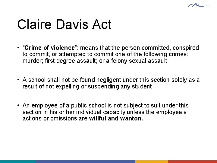 Claire Davis Act • “Crime of violence”: means that the person committed, conspired to