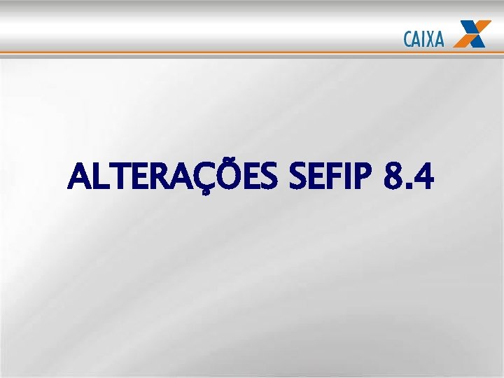 ALTERAÇÕES SEFIP 8. 4 