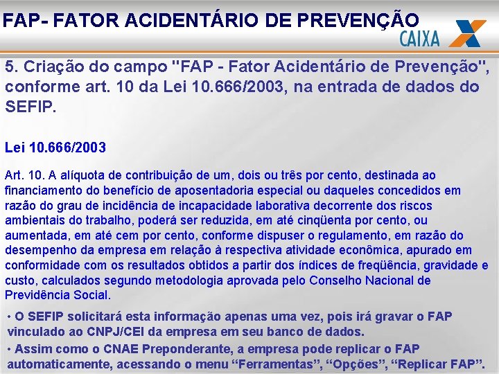 FAP- FATOR ACIDENTÁRIO DE PREVENÇÃO 5. Criação do campo "FAP - Fator Acidentário de