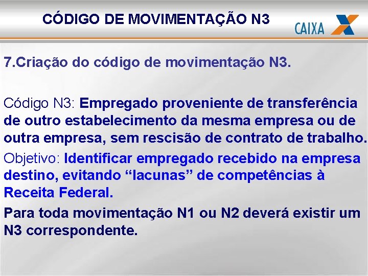 CÓDIGO DE MOVIMENTAÇÃO N 3 7. Criação do código de movimentação N 3. Código