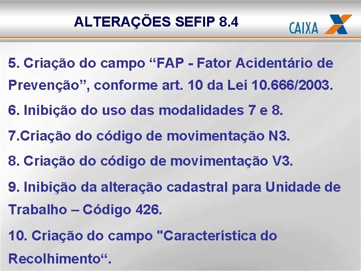 ALTERAÇÕES SEFIP 8. 4 5. Criação do campo “FAP - Fator Acidentário de Prevenção”,