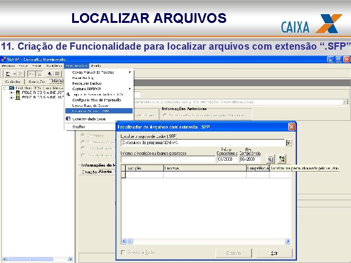 LOCALIZAR ARQUIVOS 11. Criação de Funcionalidade para localizar arquivos com extensão “. SFP” 