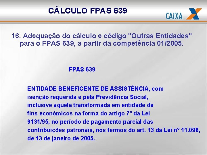 CÁLCULO FPAS 639 16. Adequação do cálculo e código "Outras Entidades" para o FPAS
