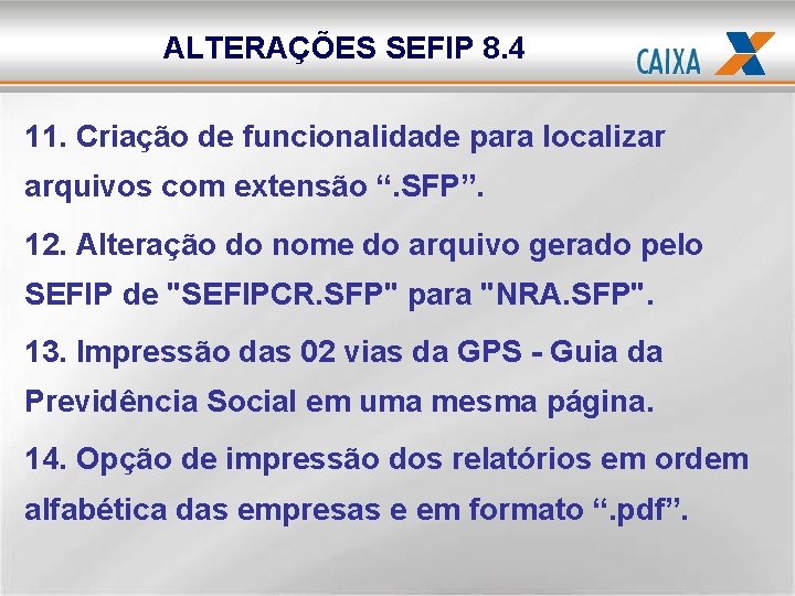 ALTERAÇÕES SEFIP 8. 4 11. Criação de funcionalidade para localizar arquivos com extensão “.