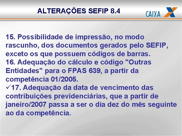 ALTERAÇÕES SEFIP 8. 4 15. Possibilidade de impressão, no modo rascunho, dos documentos gerados