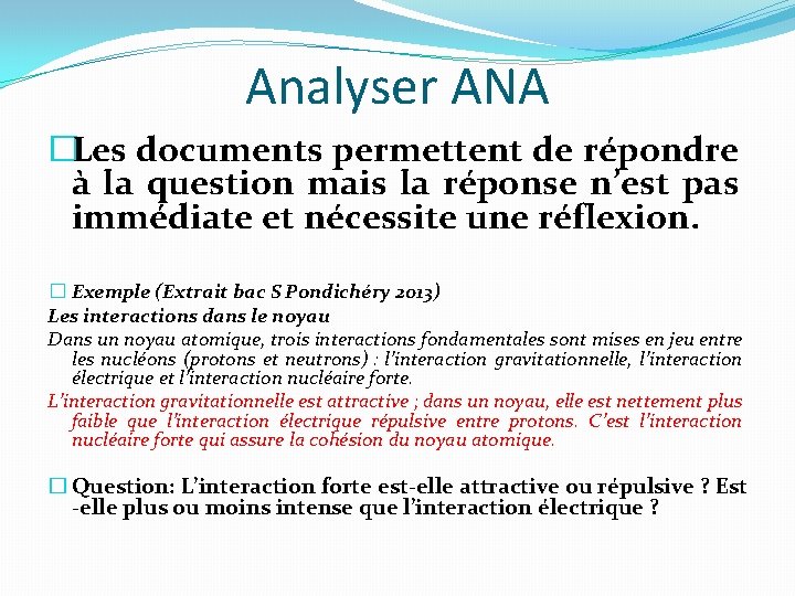 Analyser ANA �Les documents permettent de répondre à la question mais la réponse n’est