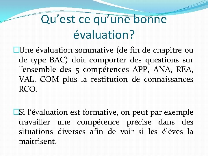 Qu’est ce qu’une bonne évaluation? �Une évaluation sommative (de fin de chapitre ou de