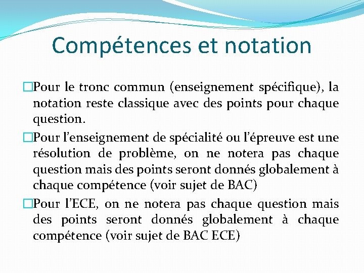 Compétences et notation �Pour le tronc commun (enseignement spécifique), la notation reste classique avec