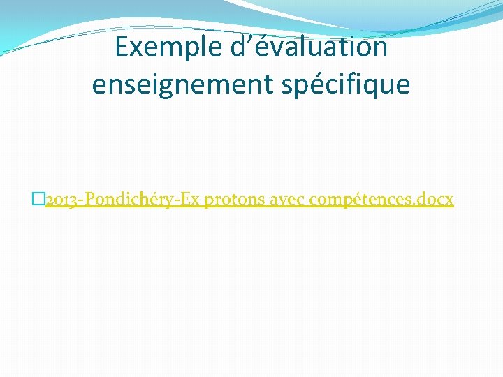 Exemple d’évaluation enseignement spécifique � 2013 -Pondichéry-Ex protons avec compétences. docx 