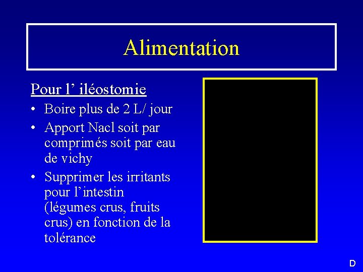 Alimentation Pour l’ iléostomie • Boire plus de 2 L/ jour • Apport Nacl