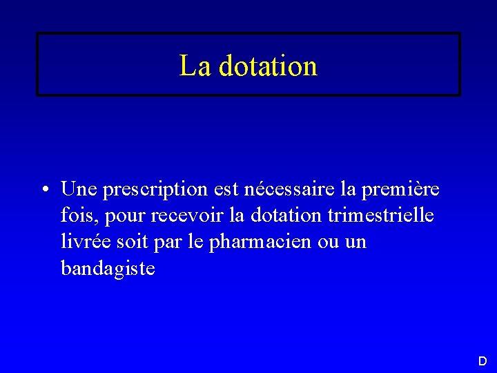 La dotation • Une prescription est nécessaire la première fois, pour recevoir la dotation