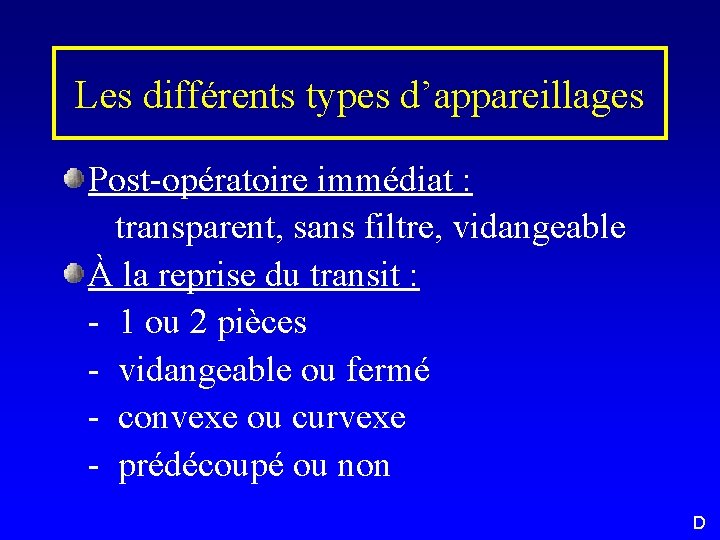 Les différents types d’appareillages Post-opératoire immédiat : transparent, sans filtre, vidangeable À la reprise