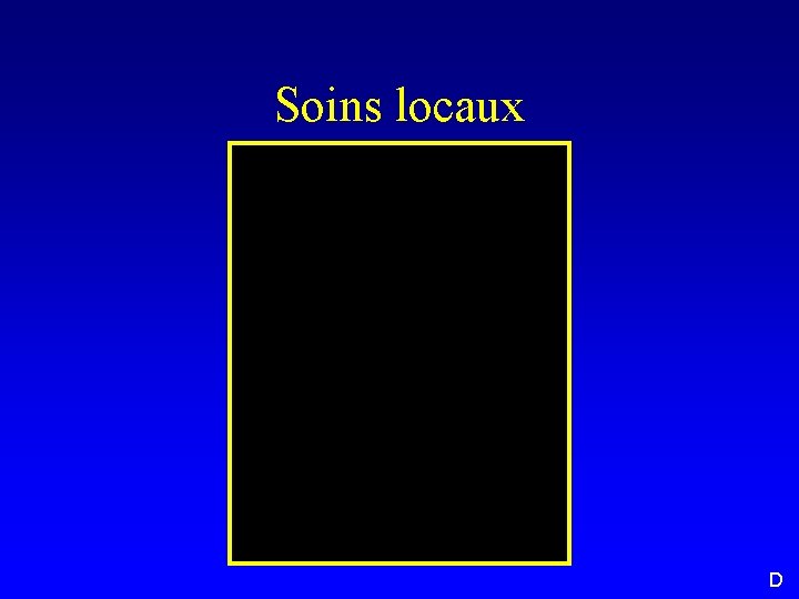 Soins locaux D 