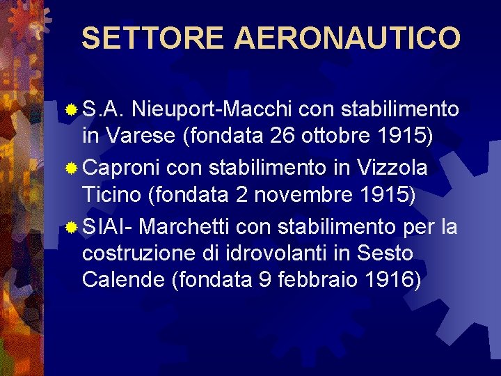 SETTORE AERONAUTICO ® S. A. Nieuport-Macchi con stabilimento in Varese (fondata 26 ottobre 1915)