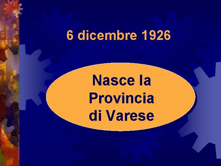 6 dicembre 1926 Nasce la Provincia di Varese 