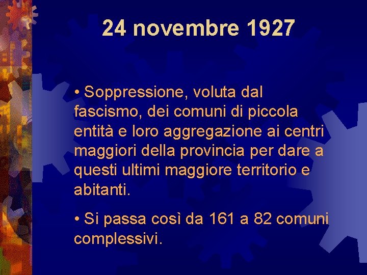 24 novembre 1927 • Soppressione, voluta dal fascismo, dei comuni di piccola entità e