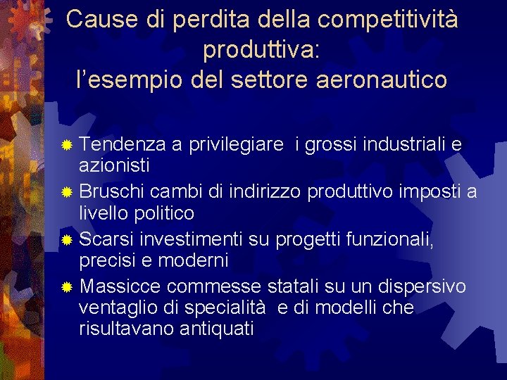 Cause di perdita della competitività produttiva: l’esempio del settore aeronautico ® Tendenza a privilegiare