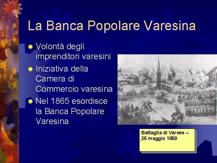 La Banca Popolare Varesina ® Volontà degli imprenditori varesini ® Iniziativa della Camera di