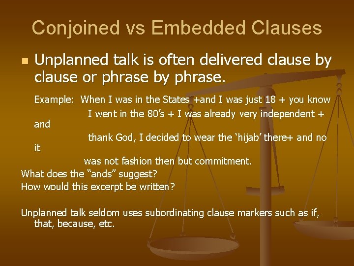 Conjoined vs Embedded Clauses n Unplanned talk is often delivered clause by clause or