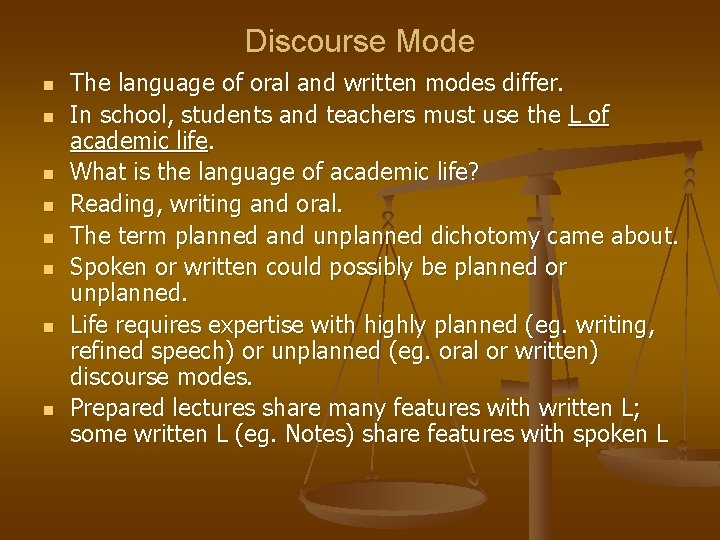 Discourse Mode n n n n The language of oral and written modes differ.