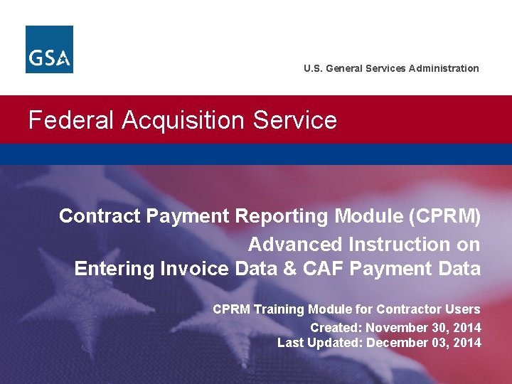 U. S. General Services Administration Federal Acquisition Service Contract Payment Reporting Module (CPRM) Advanced