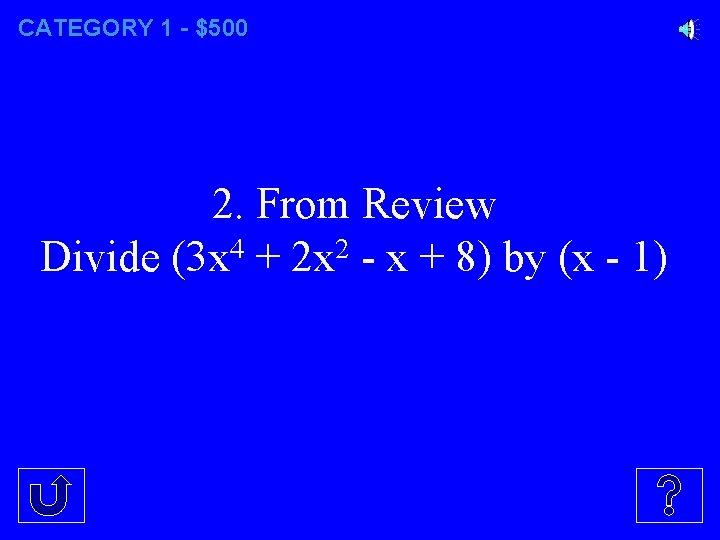 CATEGORY 1 - $500 2. From Review Divide (3 x 4 + 2 x