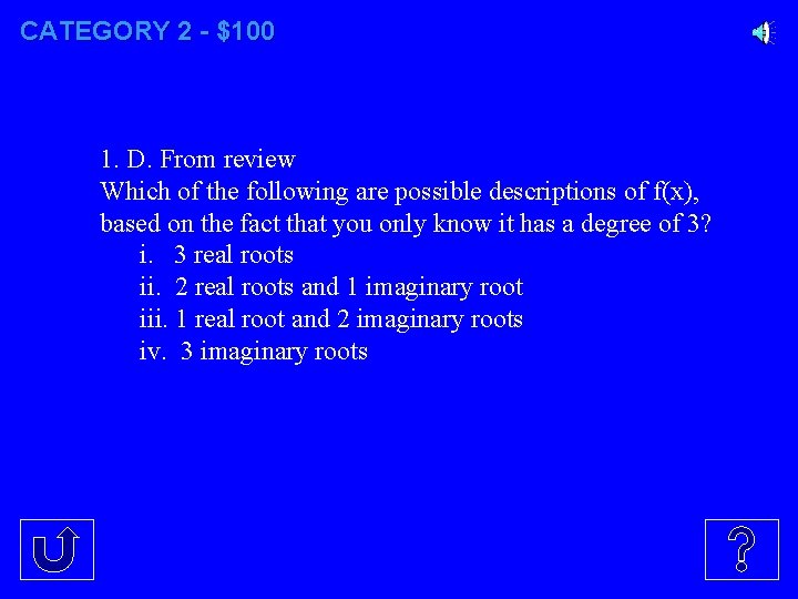 CATEGORY 2 - $100 1. D. From review Which of the following are possible
