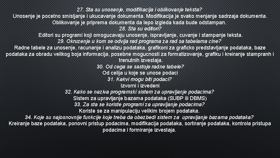 27. Sta su unosenje, modifikacija i oblikovanje teksta? Unosenje je pocetno smisljanje i ukucavanje