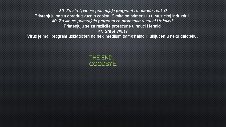 39. Za sta i gde se primenjuju programi za obradu zvuka? Primenjuju se za