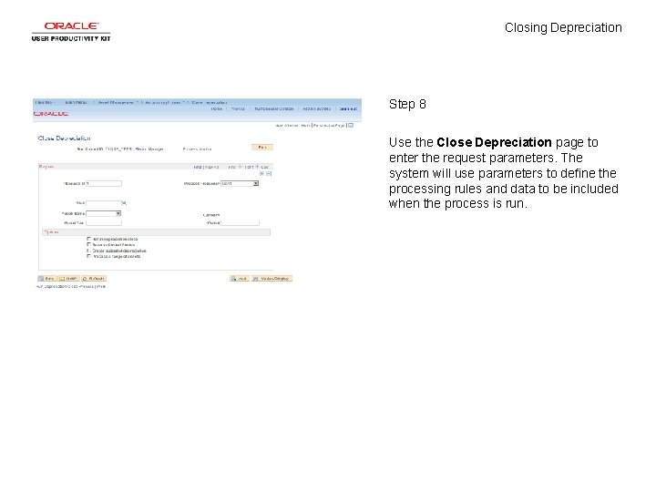 Closing Depreciation Step 8 Use the Close Depreciation page to enter the request parameters.