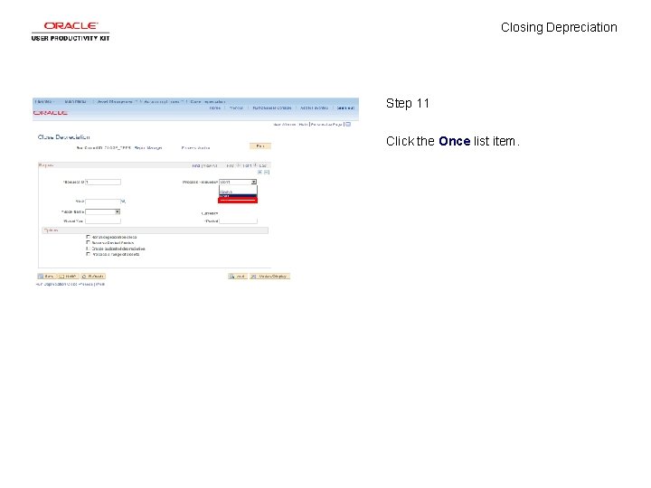 Closing Depreciation Step 11 Click the Once list item. 