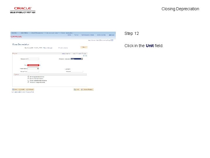 Closing Depreciation Step 12 Click in the Unit field. 