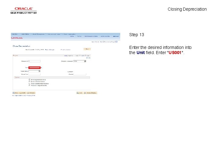 Closing Depreciation Step 13 Enter the desired information into the Unit field. Enter "US