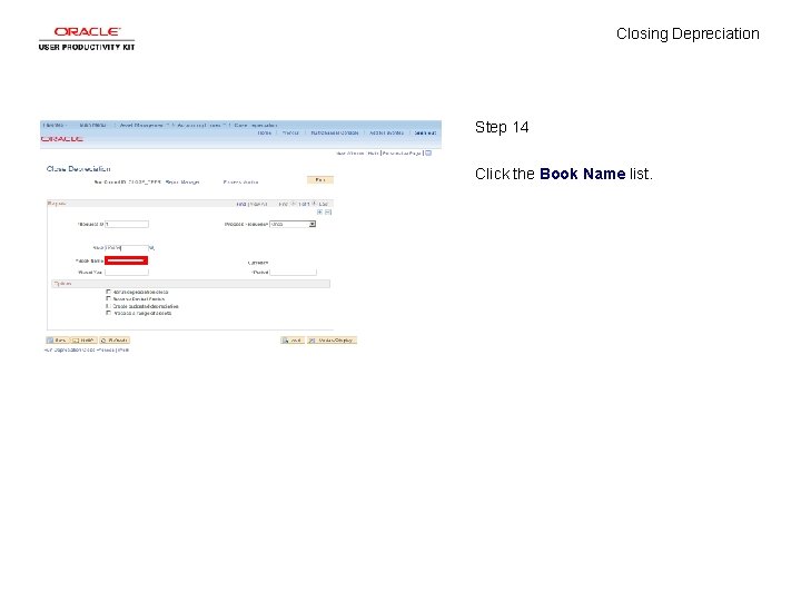 Closing Depreciation Step 14 Click the Book Name list. 
