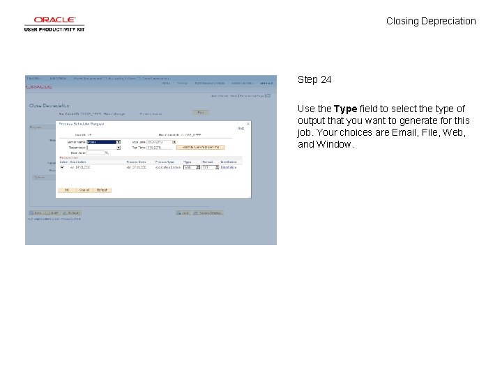 Closing Depreciation Step 24 Use the Type field to select the type of output