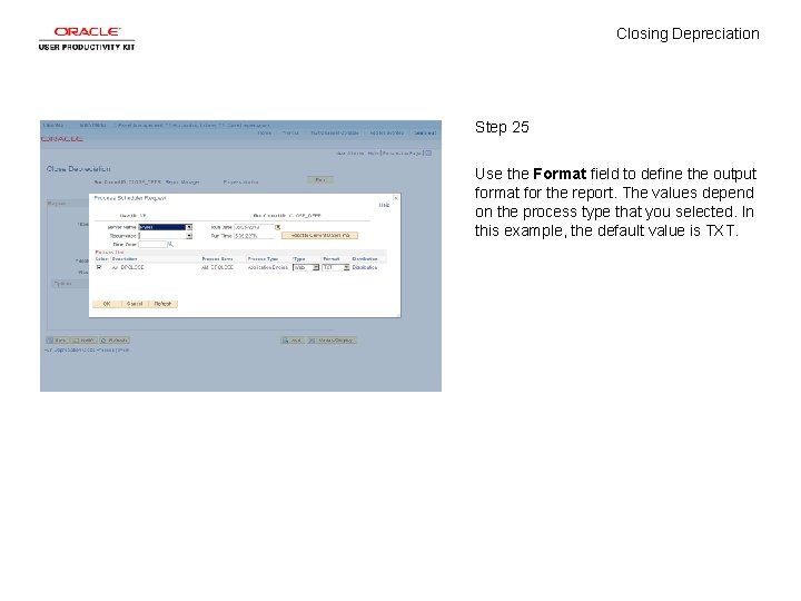 Closing Depreciation Step 25 Use the Format field to define the output format for