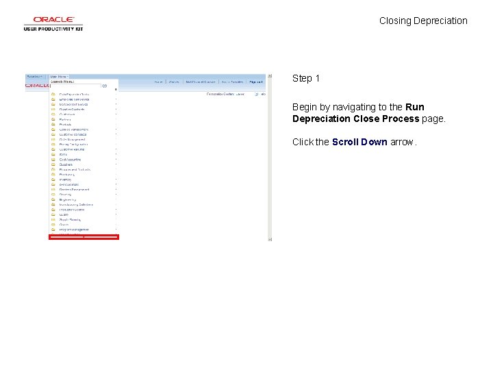 Closing Depreciation Step 1 Begin by navigating to the Run Depreciation Close Process page.