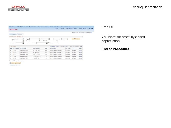 Closing Depreciation Step 33 You have successfully closed depreciation. End of Procedure. 